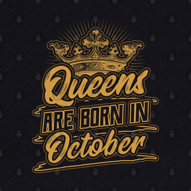 Queens are Born in October Birthday Gift by aneisha